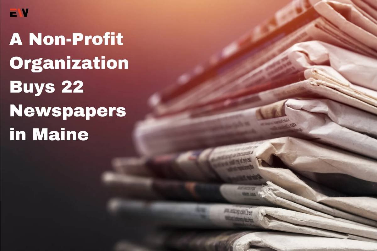 A Non-Profit Organization Buys 22 Newspapers in Maine | Enterprise Wired