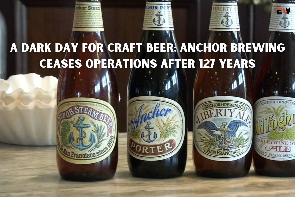 A Dark Day for Craft Beer: Anchor Brewing Ceases Operations After 127 Years | Enterprise Wired