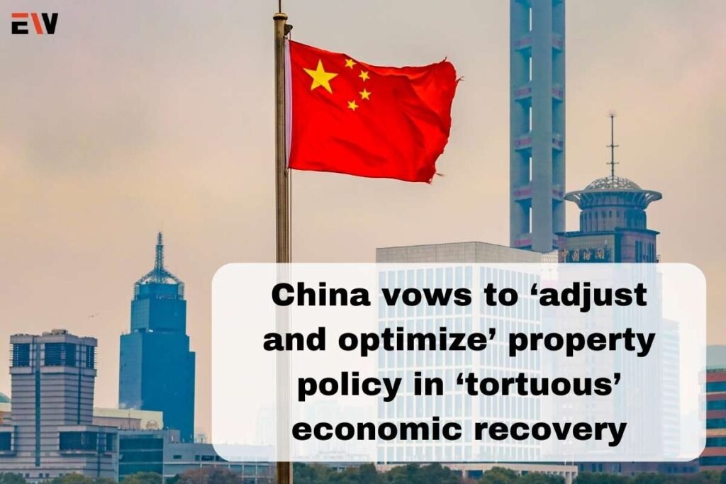 China vows to ‘adjust and optimize’ property policy in ‘tortuous’ economic recovery