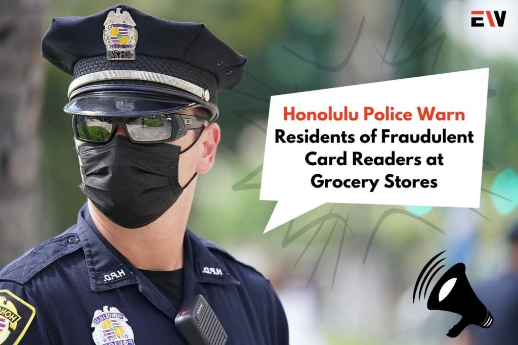 Honolulu police warn residents of fraudulent card readers at grocery stores