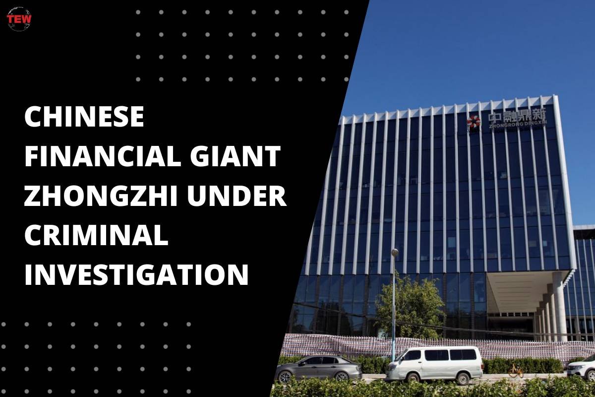Chinese Financial Giant Zhongzhi Under Criminal Investigation | Enterprise Wired