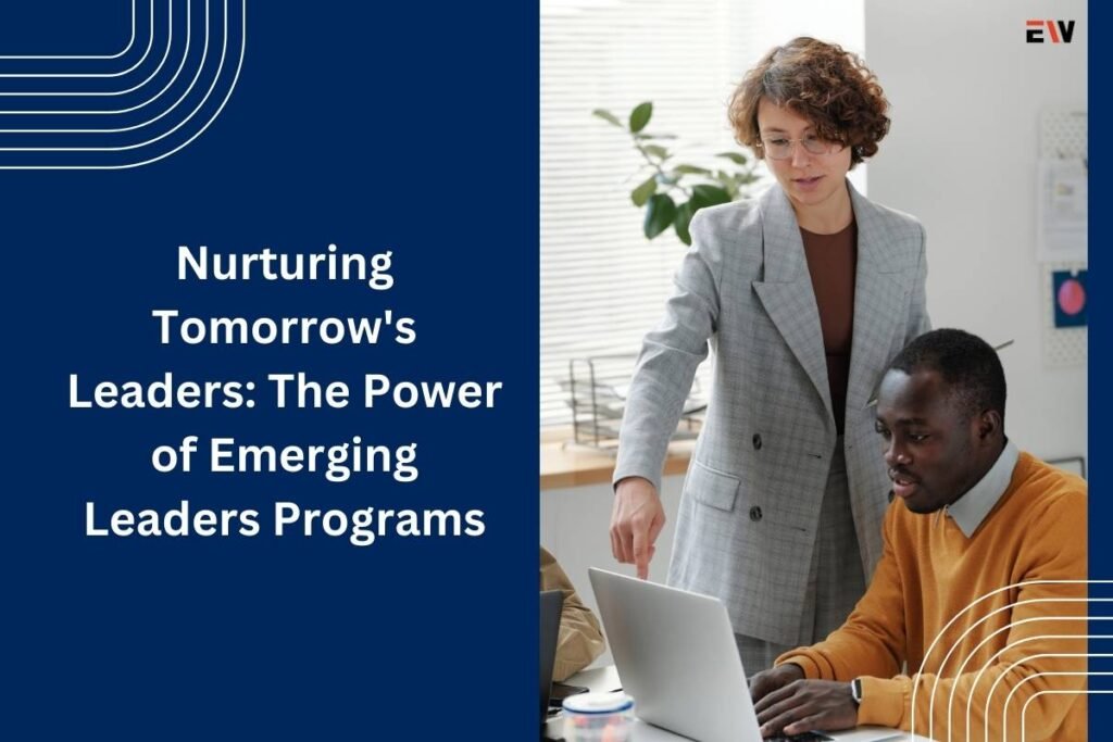 Nurturing Tomorrow’s Leaders: The Power of Emerging Leaders Programs
