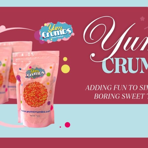 Yum Crumbs: Adding Fun to Simple and Boring Sweet Treats