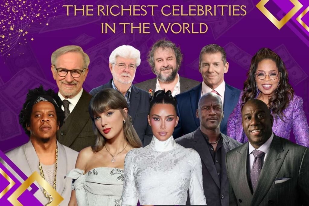 The Richest Celebrities in the World and How They Built Their Wealth