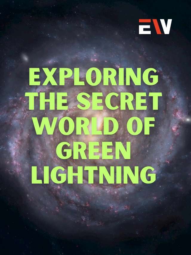 Exploring the Secret World of Green Lightning