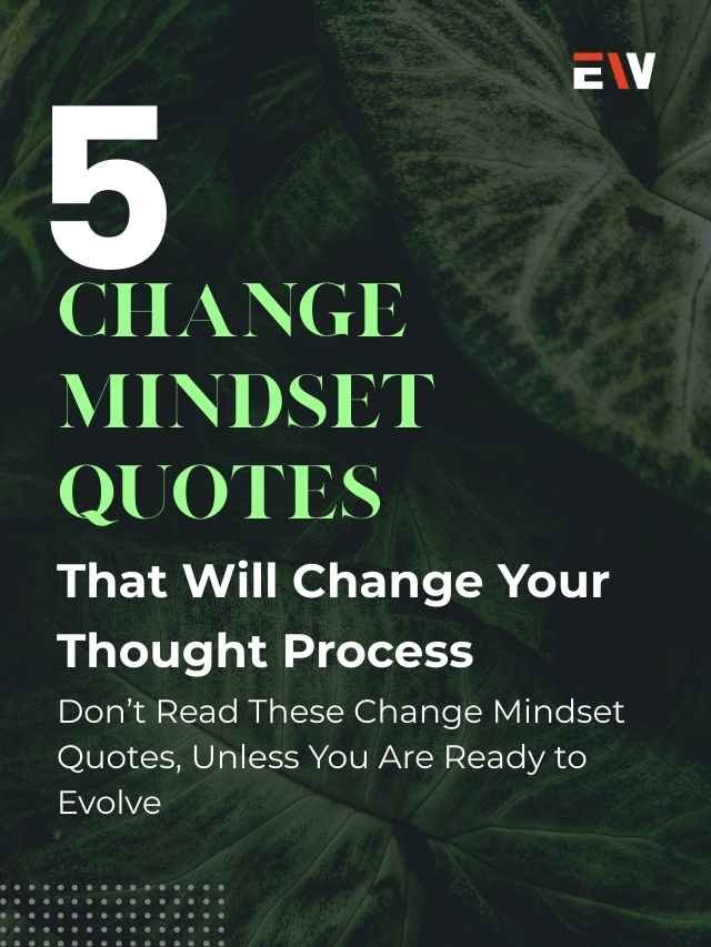 Change Mindset Quotes to Help You Evolve and Grow