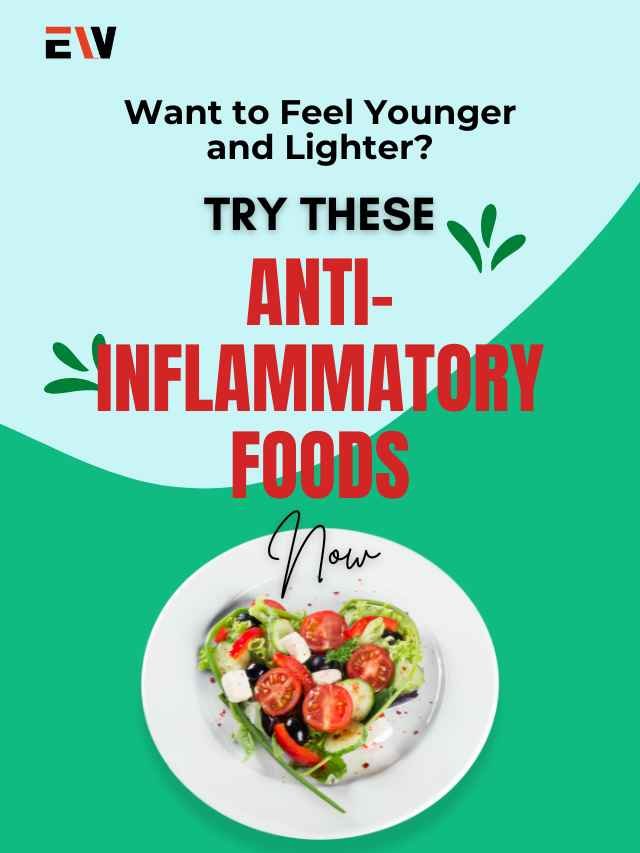 Want to Feel Younger and Lighter? Try These Anti-Inflammatory Foods Now
