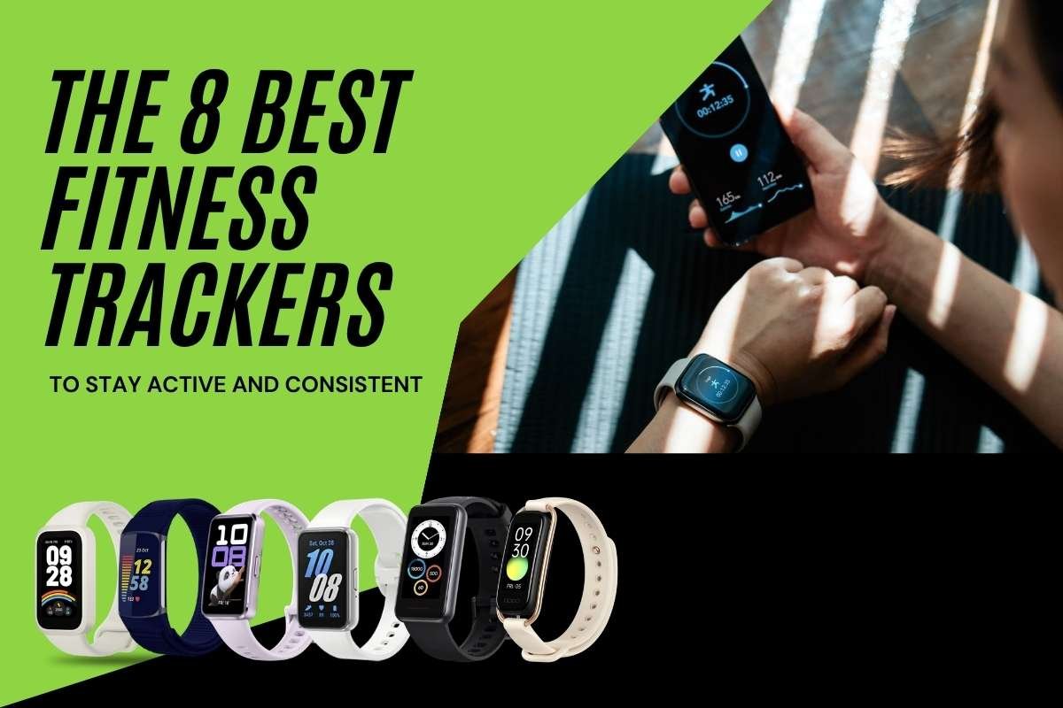 The 8 Best Fitness Trackers to Stay Active and Consistent