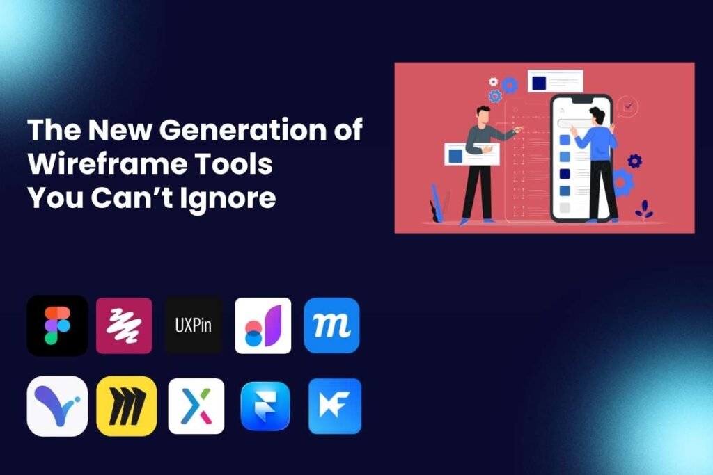 The New Generation of Wireframe Tools You Can’t Ignore
