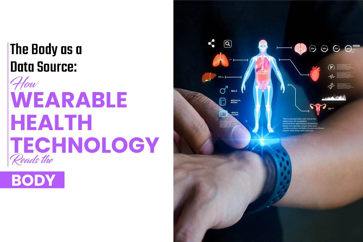 The Body as a Data Source: How Wearable Health Technology Reads the Body? | Enterprise Wired