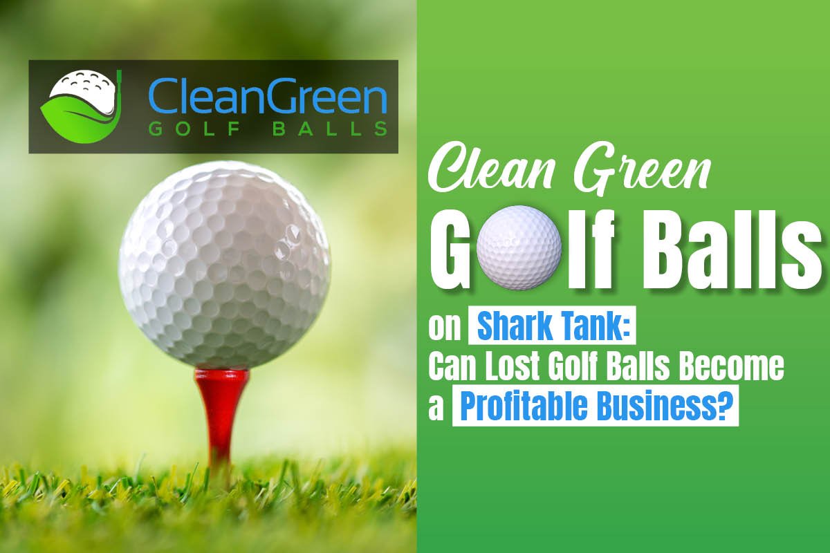 Clean Green Golf Balls on Shark Tank: Business Idea | Enterprise Wired